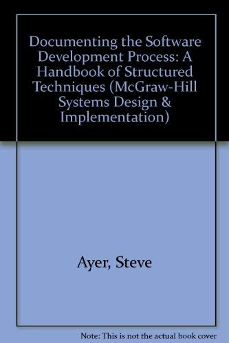 Documenting the Software Development Process: A Handbook of Structured Techniques