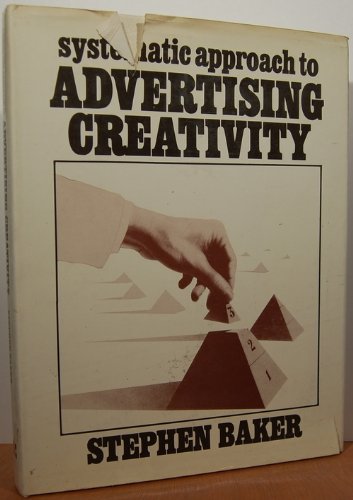 Stock image for The Systematic Approach to Advertising Creativity for sale by Better World Books