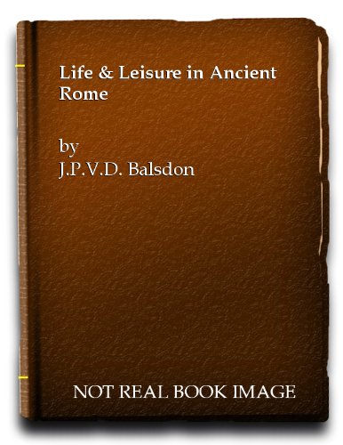 9780070035874: Life and Leisure in Ancient Rome.