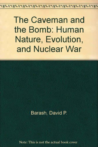 Stock image for The Caveman and the Bomb: Human Nature, Evolution, and Nuclear War for sale by Bank of Books