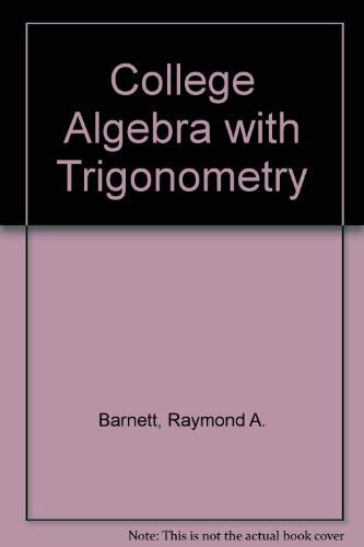 College algebra with trigonometry (9780070038097) by Barnett, Raymond A