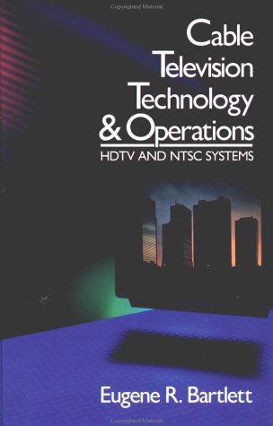 Imagen de archivo de Cable Television Technology and Operations: HDTV and NTSC Systems a la venta por Book Bear