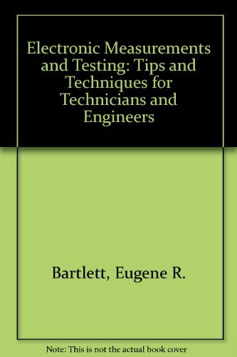 Stock image for Electronic Measurements and Testing : Tips and Techniques for Technicians and Engineers for sale by Better World Books