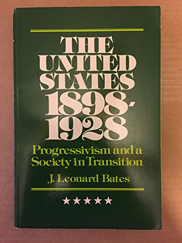 Beispielbild fr The United States, 1898-1928: Progressivism and a Society in Transition zum Verkauf von ThriftBooks-Dallas