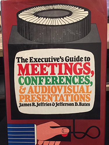 Beispielbild fr The Executives Guide to Meetings, Conferences and Audiovisual Presentations zum Verkauf von Better World Books