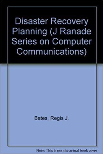 Imagen de archivo de Disaster Recovery Planning: Networks, Telecommunications and Data Communications (J RANADE SERIES ON COMPUTER COMMUNICATIONS) a la venta por BOOK'EM, LLC