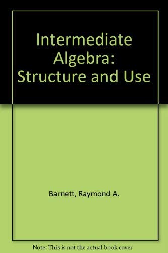 Stock image for Intermediate Algebra : Structure and Use for sale by Better World Books