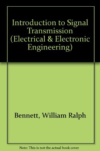 Introduction to Signal Transmission (Electrical & Electronic Engineering) (9780070046788) by Bennett, William R.