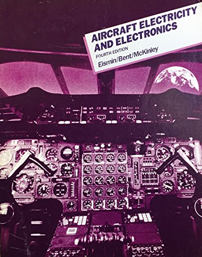 Aircraft Electricity and Electronics (Aviation Technology Series) (9780070048003) by Thomas K.; Bent James L. Eismin; James L. McKinley; Ralph D. Bent