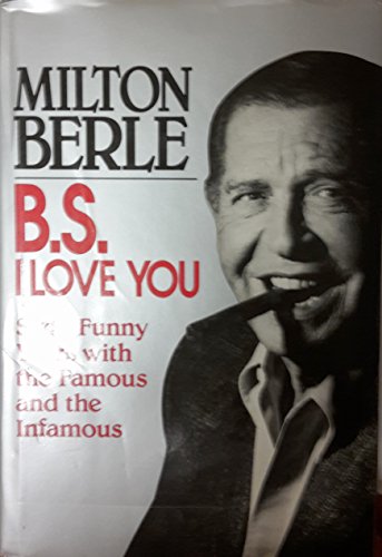 Beispielbild fr B.S. I Love You: Sixty Funny Years With the Famous and the Infamous zum Verkauf von Jenson Books Inc