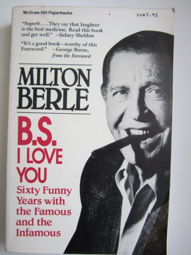 Beispielbild fr B. S. I Love You : Sixty Funny Years with the Famous and the Infamous zum Verkauf von Better World Books