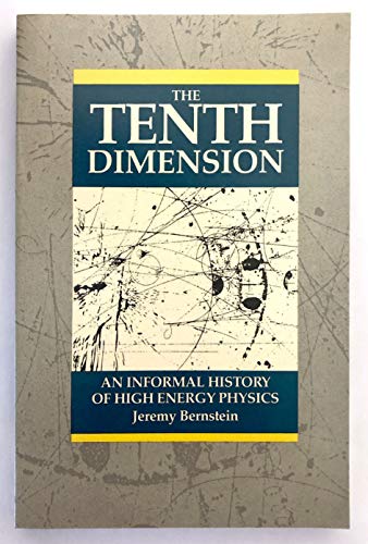 Imagen de archivo de The Tenth Dimension : An Informal History of High Energy Physics a la venta por RW Books