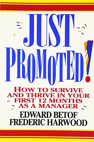 9780070050730: Just Promoted!: How to Survive and Thrive in Your First 12 Months as a Manager