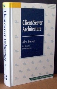 Client/Server Architecture (J. Ranade Series on Computer Communications) (9780070050761) by Alex Berson