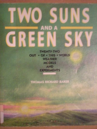 Stock image for Two Suns and a Green Sky : Twenty Wacky Weather Models for sale by Better World Books