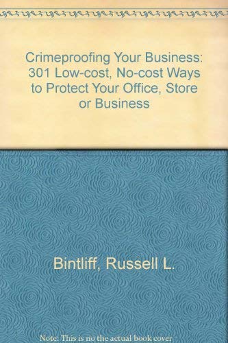 Stock image for Crimeproofing Your Business : Three Hundred and One Low-Cost, No-Cost Ways to Protect Your for sale by Better World Books