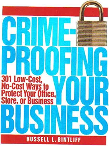 Crimeproofing Your Business : 301 Low-Cost, No-Cost Ways to Protect Your Office, Store, or Business - Russell L. Bintliff