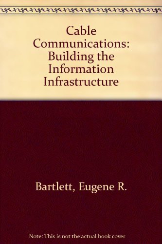 Stock image for Cable Communications : Building the Information Infrastructure for sale by Better World Books