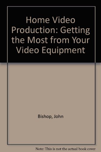 9780070054721: Home Video Production: Getting the Most from Your Video Equipment