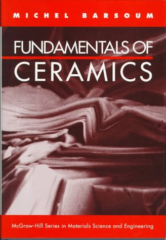 9780070055216: Fundamentals of Ceramics (The McGraw-Hill series in materials science & engineering)