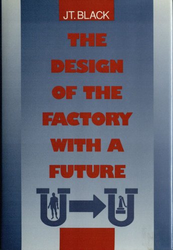 Imagen de archivo de The Design of the Factory With a Future (MCGRAW HILL SERIES IN INDUSTRIAL ENGINEERING AND MANAGEMENT SCIENCE) a la venta por A Squared Books (Don Dewhirst)