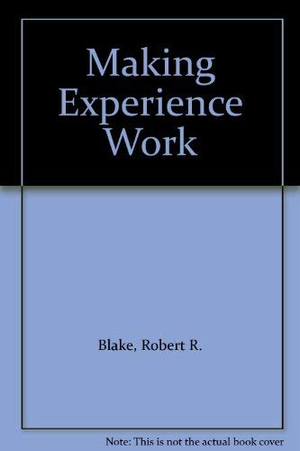 Imagen de archivo de Making experience work : the grid approach to critique / Robert R. Blake, Jane Srygley Mouton.-- McGraw-Hill; c1978. a la venta por Yushodo Co., Ltd.