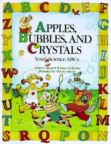 Imagen de archivo de Apples, Bubbles, and Crystals: Your Science ABCs a la venta por Reliant Bookstore