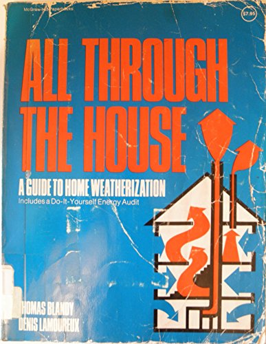 Beispielbild fr All Through the House : A Guide to Home Weatherization zum Verkauf von Better World Books