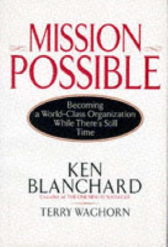Mission Possible: Becoming a World-Class Organization While There's Still Time (9780070059405) by Blanchard, Kenneth H.; Waghorn, Terry; Ballard, Jim