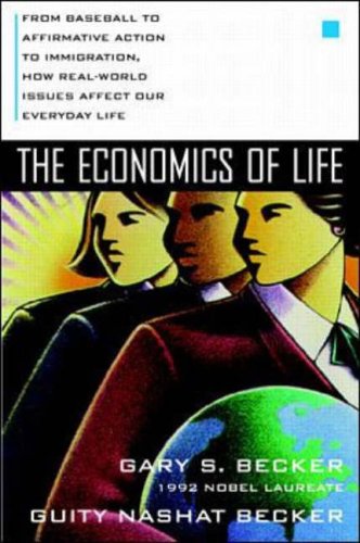 9780070059436: The Economics of Life: From Baseball to Affirmative Action to Immigration, How Real-World Issues Affect Our Everyday Life