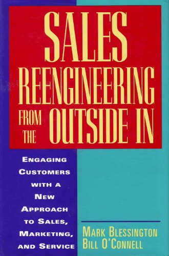 Stock image for Sales Reengineering from the Outside in: Engaging Customers With a New Approach to Sales, Marketing, and Service for sale by Green Street Books