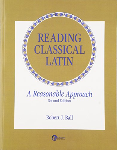 Reading Classical Latin: A Reasonable Approach (9780070060692) by Ball, Robert; Ball, Robert J.
