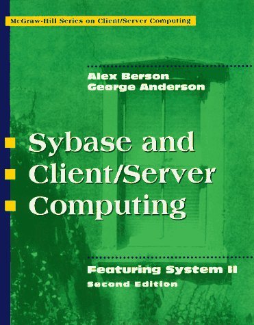 SYBASE and Client/Server Computing: Featuring System II (COMMUNICATIONS AND SIGNAL PROCESSING) (9780070060807) by Berson, Alex; Anderson, George