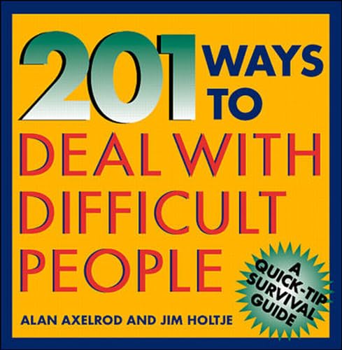 Stock image for 201 Ways to Deal With Difficult People (Quick-Tip Survival Guides) for sale by Wonder Book