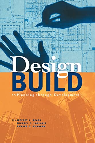 Design-Build: Planning Through Development - Loulakis, Michael C.; Jeffrey L. Beard; Edward C. Wundram