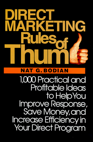 Stock image for Direct Marketing Rules of Thumb : 1,000 Practical and Profitable Ideas to Help You Improve Response, Save Money, and Increase Efficiency in Your Direct Program for sale by Better World Books