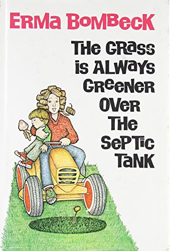 Beispielbild fr The Grass Is Always Greener over the Septic Tank zum Verkauf von SecondSale