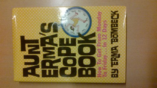 Stock image for Aunt Erma's Cope Book : How to Get from Monday to Friday. in Twelve Days for sale by Better World Books: West