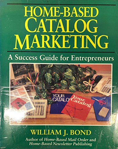 9780070065963: Home-Based Catalog Marketing: A Success Guide for Entrepreneurs