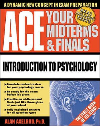 Ace Your Midterms & Finals: Introduction to Psychology (Schaum's Midterms & Finals Series) (9780070070073) by Axelrod,Alan; Rawls,Walton; Oster,Harry; Holtje,James
