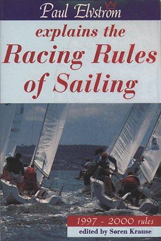 Stock image for Paul Elvstrom Explains the Racing Rules of Sailing: 1997-2000 Rules for sale by HPB-Emerald