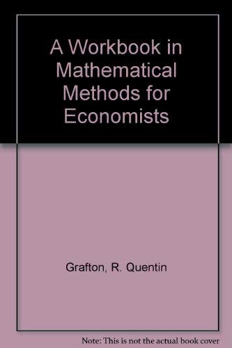 A Workbook in Mathematical Methods for Economists (9780070071223) by Grafton, R. Quentin; Sargent, Timothy C.