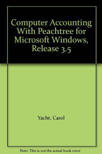 Computer Accounting With Peachtree for Microsoft Windows, Release 3.5 (9780070071544) by Yacht, Carol