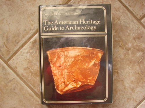 Imagen de archivo de The American Heritage Guide to Archaeology a la venta por Better World Books