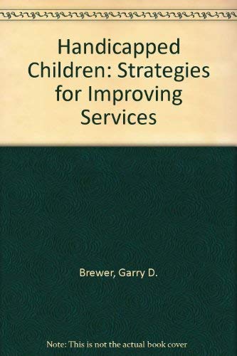 Stock image for HANDICAPPED CHILDREN; STRATEGIES FOR IMPROVING SERVICES for sale by Neil Shillington: Bookdealer/Booksearch