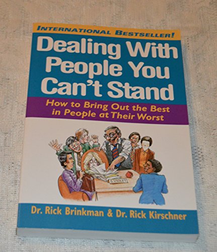 Imagen de archivo de Dealing with People You Can't Stand: How to Bring Out the Best in People at Their Worst a la venta por SecondSale