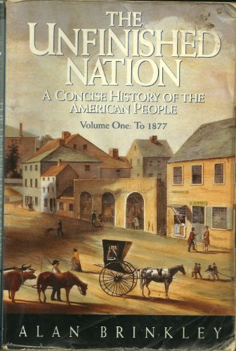 Stock image for The Unfinished Nation: A Concise History of the American People : To 1877 for sale by BooksRun