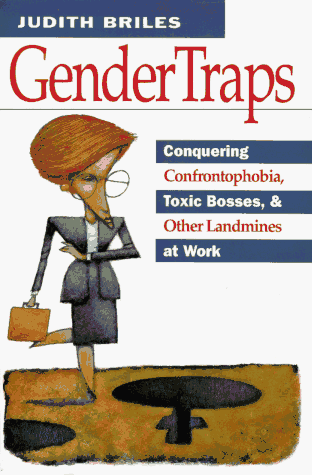 Gendertraps: Confronting Confrontophobia, Toxic Bosses, and Other Landmines at Work