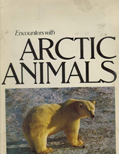 Stock image for Encounters with Arctic Animals for sale by P.C. Schmidt, Bookseller