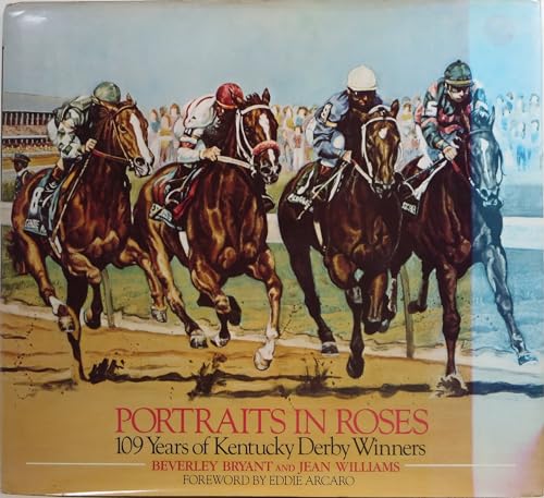 Imagen de archivo de Portraits in Roses : One Hundred Nine Years of Kentucky Derby Winners a la venta por Better World Books